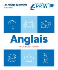 Anglais : 240 exercices + corrigés : débutants