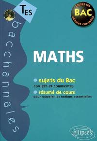 Maths TES, enseignement obligatoire et de spécialité : sujets du bac corrigés et commentés, résumé de cours pour rappeler les notions essentielles