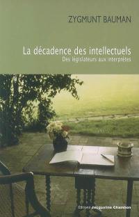 La décadence des intellectuels : des législateurs aux interprètes