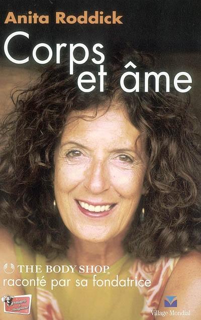 Corps et âme : the Body Shop raconté par sa fondatrice