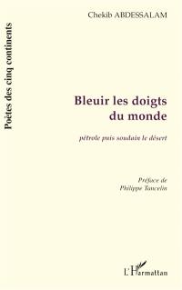 Bleuir les doigts du monde : pétrole puis soudain du désert