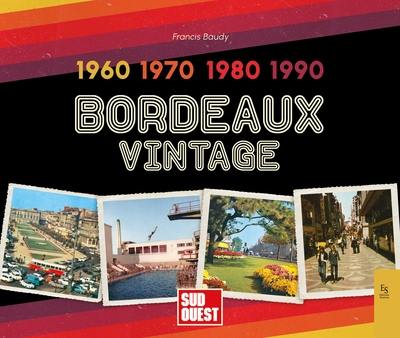 Bordeaux vintage : 1960, 1970, 1980, 1990