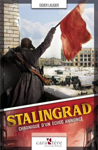 Stalingrad : chronique d'un échec annoncé