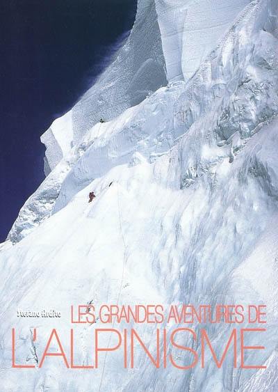 Les grandes aventures de l'alpinisme