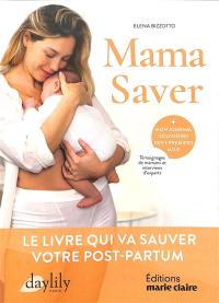 Mama saver : le livre qui va sauver votre post-partum : + mon journal souvenirs des 3 premiers mois