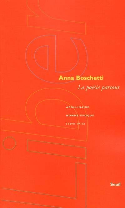 La poésie partout : Apollinaire, homme-époque (1898-1918)