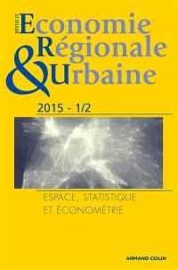 Revue d'économie régionale et urbaine, n° 1-2 (2015). Espace, statistique et économétrie