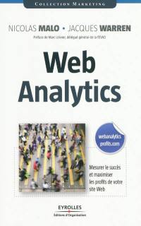 Web analytics : mesurer le succès et maximiser les profits de votre site Web