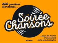 Soirée chansons : toute la musique en 500 questions étonnantes... : ... pour des heures d'amusement entre rois du vinyle !