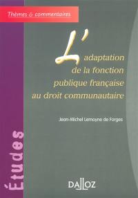 L'adaptation de la fonction publique française au droit communautaire : rapport au Ministre de la fonction publique, de la réforme de l'Etat et de l'aménagement du territoire