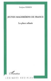 Jeunes maghrébins de France : la place refusée