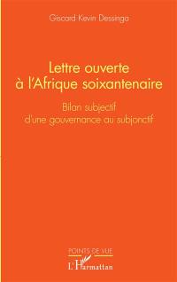 Lettre ouverte à l'Afrique soixantenaire : bilan subjectif d'une gouvernance au subjonctif