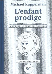 L'enfant prodige : mon père, le génie des tournois