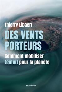 Des vents porteurs : comment mobiliser (enfin) pour la planète