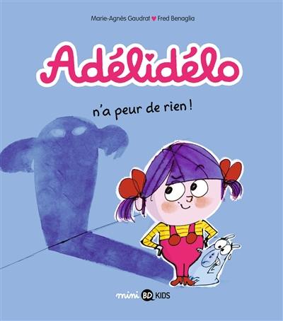 Adélidélo. Vol. 4. Adélidélo n'a peur de rien !