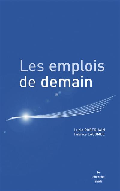 Les emplois de demain : prospective du marché de l'emploi et des métiers du recrutement à l'horizon 2015