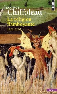 La religion flamboyante : France (1320-1520)