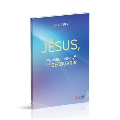 Jésus, prendre plaisir à le découvrir