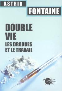 Double vie : les drogues et le travail