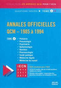 Annales officielles : QCM : 1985 à 1994. Vol. 4. Pédiatrie, pneumologie, psychiatrie, ophtalmologie, nutrition, pharmacologie, santé publique, médecine légale, médecine du travail