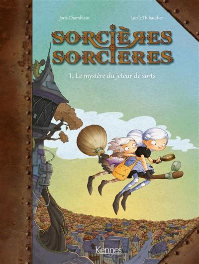 Sorcières-sorcières. Vol. 1. Le mystère du jeteur de sorts