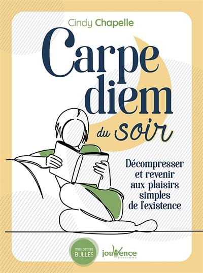 Carpe diem du soir : décompresser et revenir aux plaisirs simples de l'existence