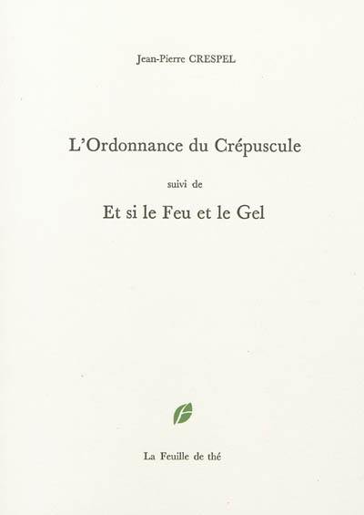 L'ordonnance du crépuscule. Et si le feu et le gel