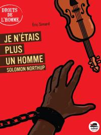 Je n'étais plus un homme : Solomon Northup