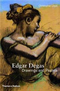 Edgar Degas Drawings and Pastels (Hardback)