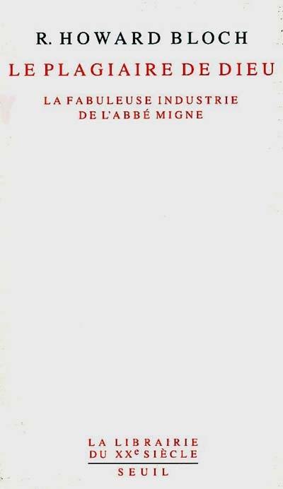 Le plagiaire de Dieu : la fabuleuse industrie de l'abbé Migne