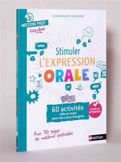 Stimuler l'expression orale : 60 activités clés en main pour vos cours d'anglais