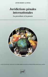 Juridictions pénales internationales : la procédure et la preuve