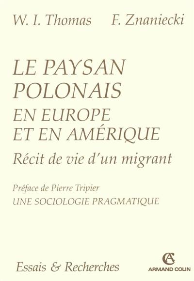 Le paysan polonais en Europe et en Amérique : récit de vie d'un migrant (Chicago, 1919). Une sociologie pragmatique