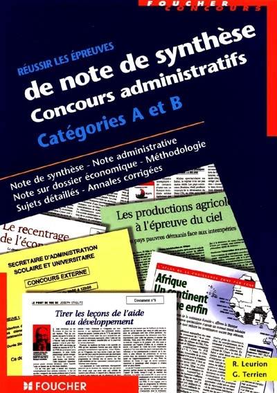 Réussir les épreuves de note de synthèse : concours administratifs catégorie A et B : note de synthèse, note administrative, note sur dossier économique, méthodologie, sujets détaillés, annales corrigées.