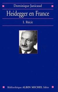 Heidegger en France. Vol. 1. Récit