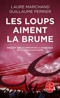 Les loups aiment la brume : enquête sur les opérations clandestines de la Turquie en Europe