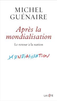 Après la mondialisation : le retour à la nation