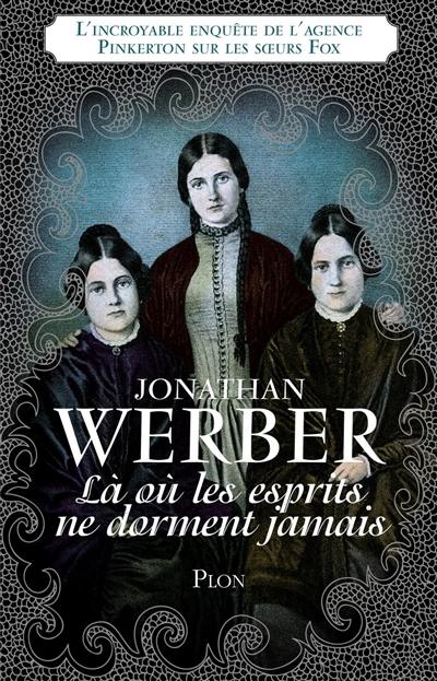 Là où les esprits ne dorment jamais : l'incroyable enquête de l'agence Pinkerton sur les soeurs Fox