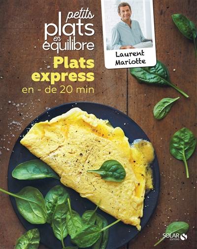 Plats express en - de 20 min : petits plats en équilibre