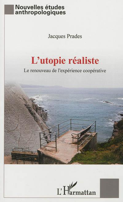 L'utopie réaliste : le renouveau de l'expérience coopérative