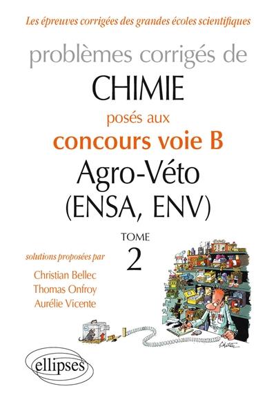 Problèmes corrigés de chimie : posés aux concours voie B agro-véto (ENSA, ENV). Vol. 2. 2012-2016 Problèmes corrigés de chimie : posés aux concours voie B agro-véto (ENSA, ENV). Vol. 2. 2012-2016
