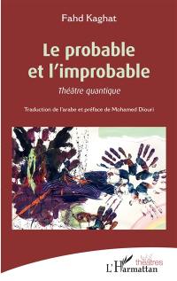 Le probable et l'improbable : théâtre quantique