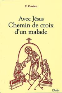 Avec Jésus, chemin de croix d'un malade