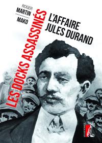 Les docks assassinés : l'affaire Jules Durand