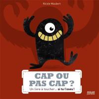 Cap ou pas cap ? : un livre à toucher... si tu l'oses !