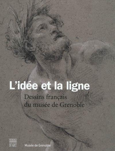 L'idée et la ligne : dessins français du musée de Grenoble