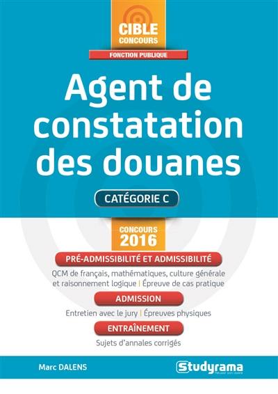 Agent de constatation des douanes : catégorie C, concours 2016