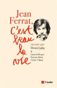 Jean Ferrat, c'est beau la vie