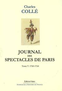 Journal historique sur les hommes de lettres, les ouvrages dramatiques et les évènements les plus mémorables du règne de Louis XV : 1748-1772. Vol. 5. 1760-1764