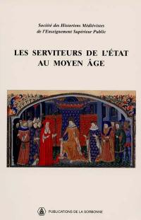 Les serviteurs de l'Etat au Moyen Age